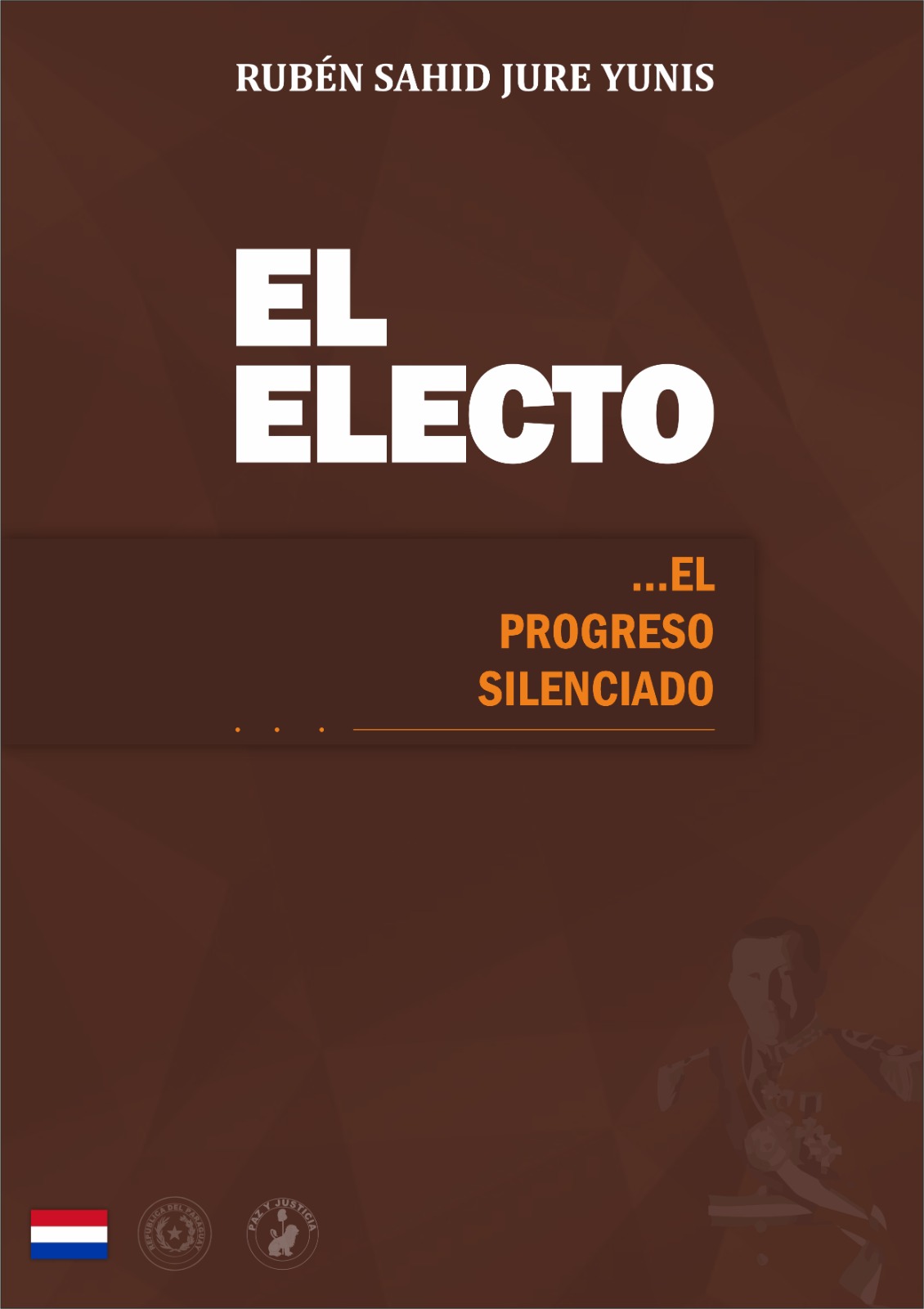 Portada del libro El Electo — El Progreso Silenciado de Rubén Sahid Jure Yunis